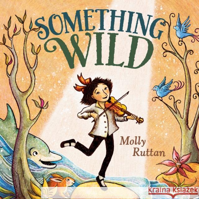 Something Wild Molly Ruttan Molly Ruttan 9780593112342