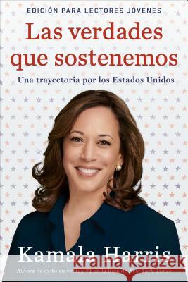 Las Verdades Que Sostenemos: (Edición Para Lectores Jóvenes) Harris, Kamala 9780593113356 Philomel Books