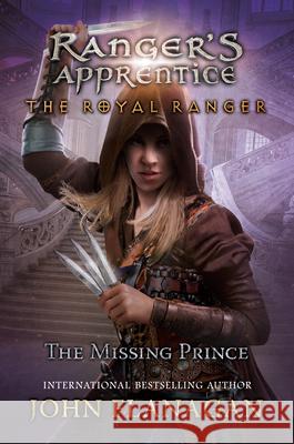 The Royal Ranger: The Missing Prince John F. Flanagan 9780593113455 Philomel Books