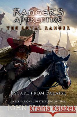 The Royal Ranger: Escape from Falaise John F. Flanagan 9780593113486 Philomel Books