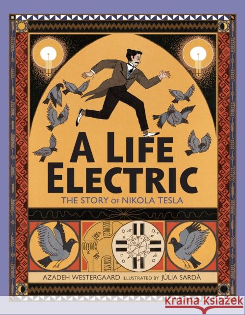 A Life Electric: The Story of Nikola Tesla Westergaard, Azadeh 9780593114605 Viking Books for Young Readers