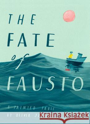 The Fate of Fausto: A Painted Fable Oliver Jeffers 9780593115015 Philomel Books