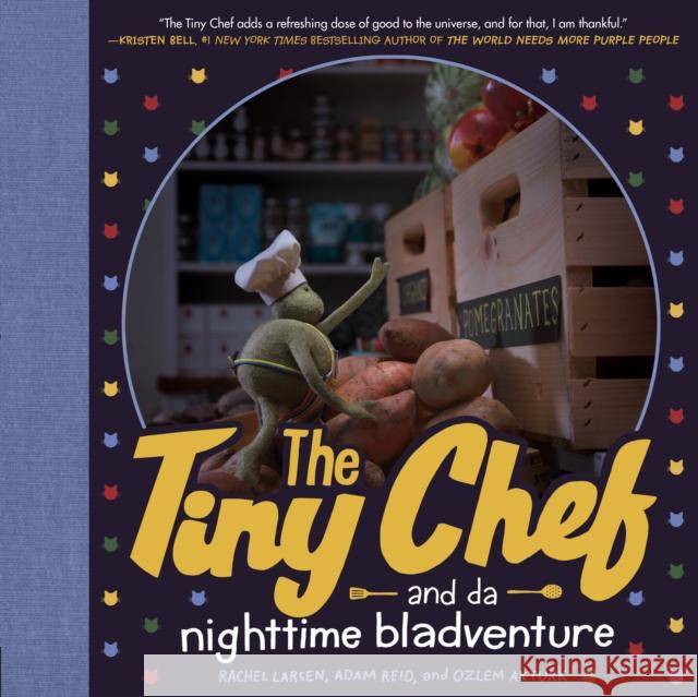 The Tiny Chef: And Da Nighttime Bladventure Larsen, Rachel 9780593115084 Razorbill