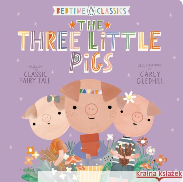 The Three Little Pigs Carly Gledhill 9780593115459 Penguin Books