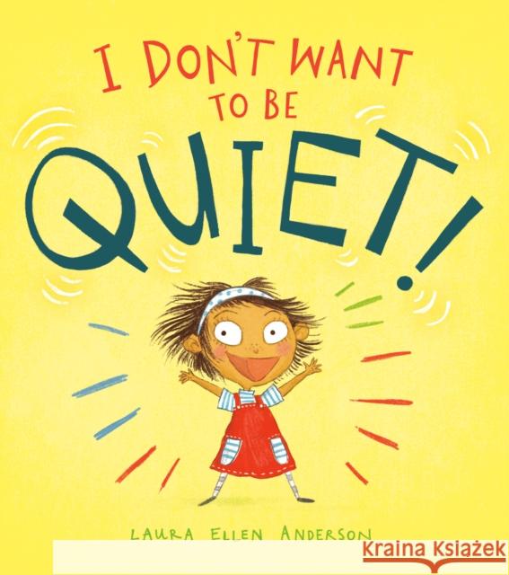 I Don't Want to Be Quiet! Laura Ellen Anderson 9780593117286