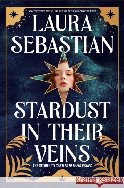 Stardust in Their Veins: Castles in Their Bones #2 Laura Sebastian 9780593118207 Delacorte Press