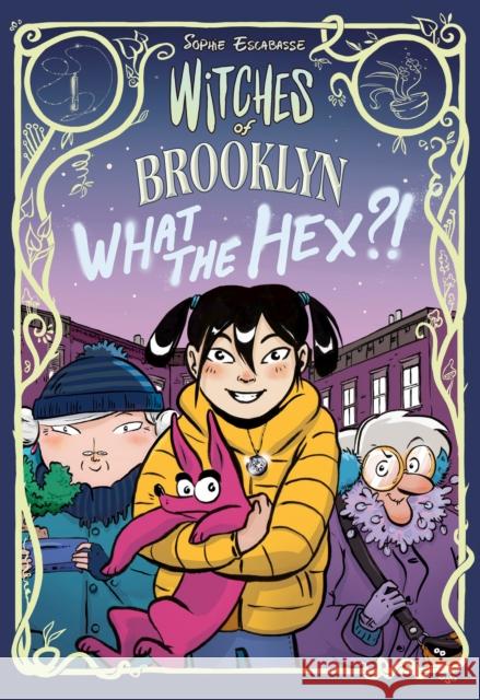 Witches of Brooklyn: What the Hex?!: (A Graphic Novel) Escabasse, Sophie 9780593119303 Random House USA Inc