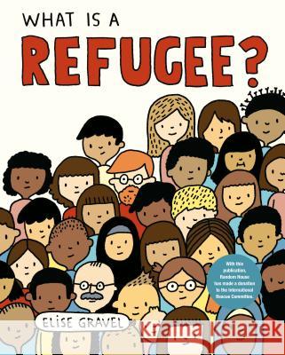 What Is a Refugee? Elise Gravel 9780593120057 Schwartz & Wade Books
