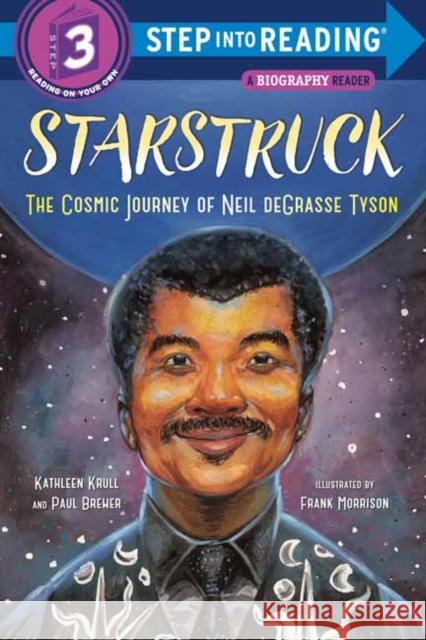 Starstruck (Step Into Reading): The Cosmic Journey of Neil Degrasse Tyson Kathleen Krull Paul Brewer Frank Morrison 9780593120842 Random House Books for Young Readers