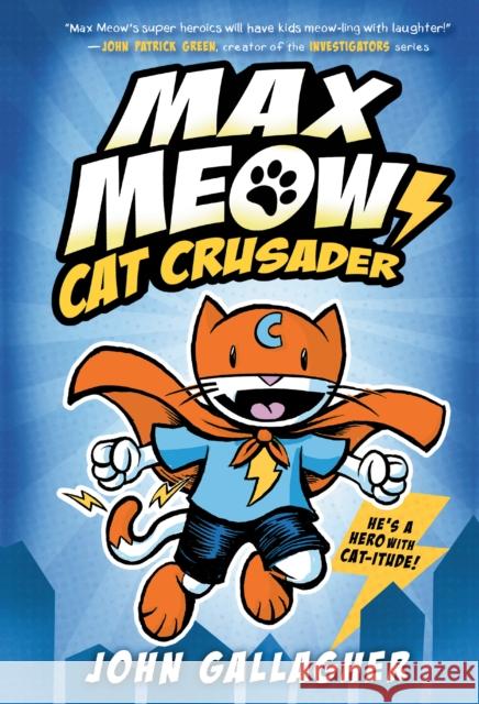 Max Meow 1: Cat Crusader Gallagher, John 9780593121054 Random House Books for Young Readers