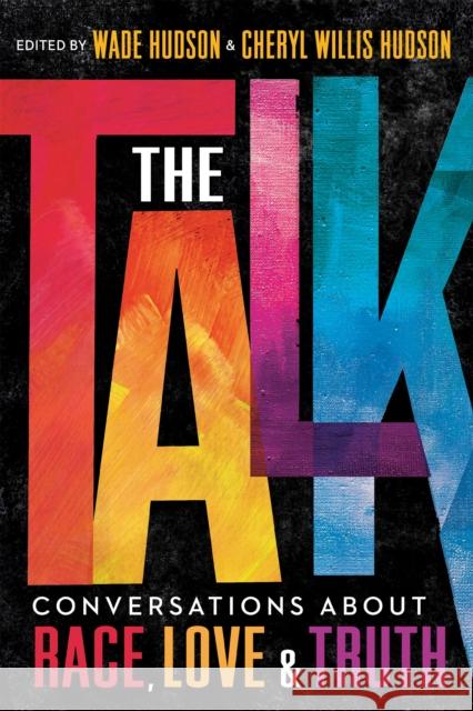 The Talk: Conversations about Race, Love & Truth Wade Hudson Cheryl Willi 9780593121610 Crown Books for Young Readers