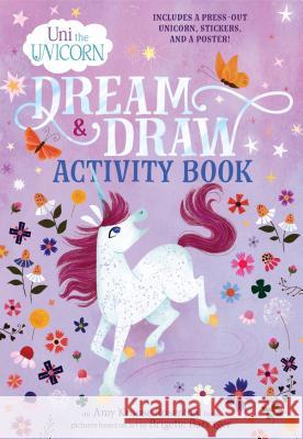 Uni the Unicorn Dream & Draw Activity Book Rosenthal, Amy Krouse 9780593123041 Random House Books for Young Readers