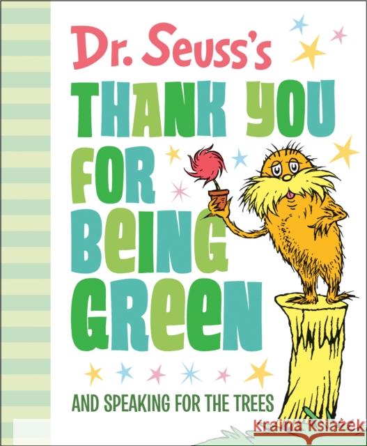 Dr. Seuss's Thank You for Being Green: And Speaking for the Trees Dr Seuss 9780593123294 Random House Books for Young Readers