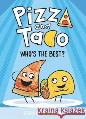 Pizza and Taco: Who's the Best? Stephen Shaskan 9780593123300 Random House Books for Young Readers