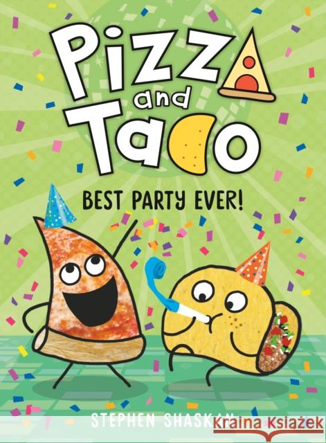 Pizza and Taco: Best Party Ever! Stephen Shaskan 9780593123348 Random House Books for Young Readers