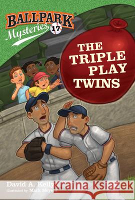 Ballpark Mysteries #17: The Triple Play Twins David A. Kelly Mark Meyers 9780593126240 