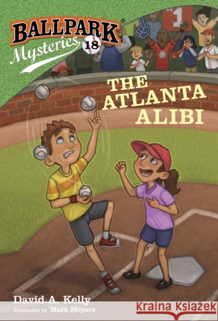 Ballpark Mysteries #18: The Atlanta Alibi David A. Kelly Mark Meyers 9780593126271