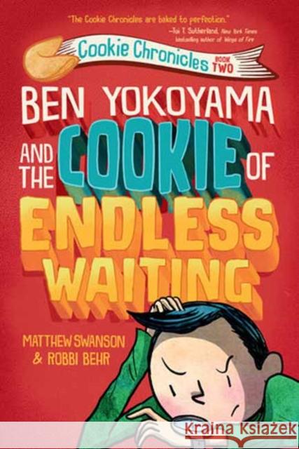 Ben Yokoyama and the Cookie of Endless Waiting Matthew Swanson Robbi Behr 9780593126868 Yearling Books