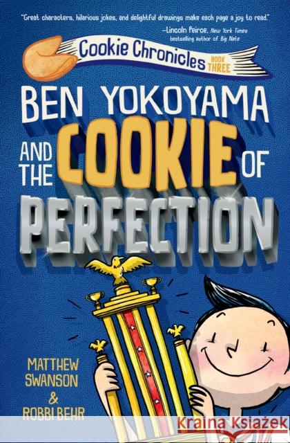 Ben Yokoyama and the Cookie of Perfection Matthew Swanson Robbi Behr 9780593126905 Alfred A. Knopf Books for Young Readers