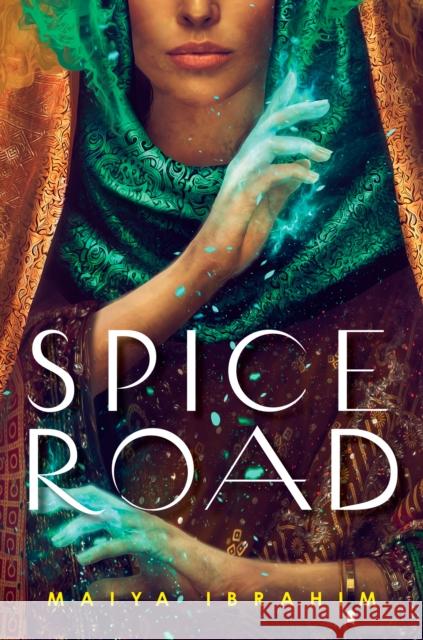 Spice Road Maiya Ibrahim 9780593126967