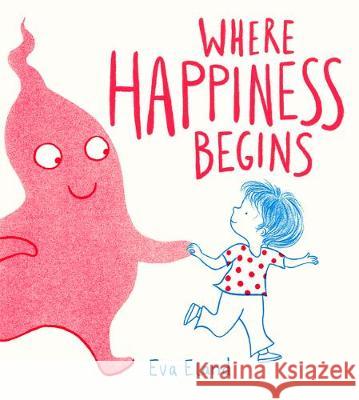 Where Happiness Begins Eva Eland 9780593127704 Random House Books for Young Readers