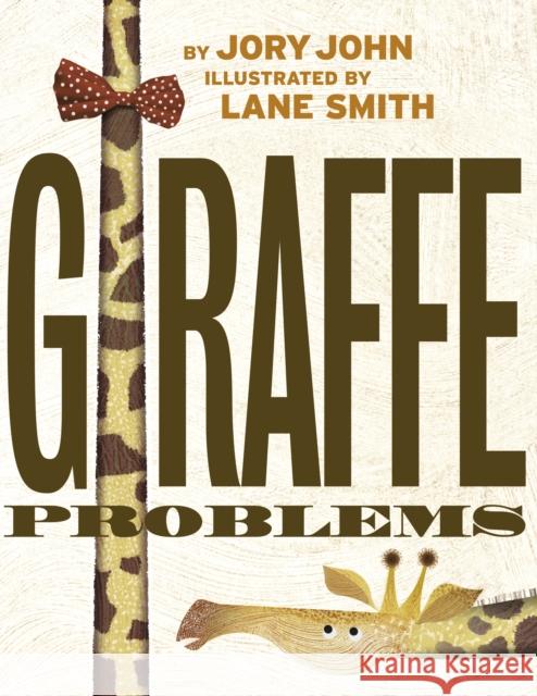Giraffe Problems Jory John Lane Smith 9780593127728 Random House Books for Young Readers
