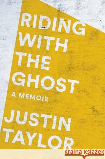 Riding with the Ghost Justin Taylor 9780593129296 Random House