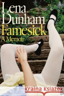 Famesick: A Memoir Lena Dunham 9780593129326 Random House