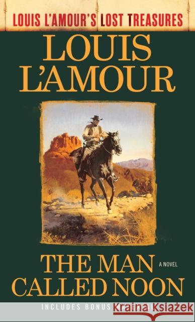 The Man Called Noon (Louis l'Amour's Lost Treasures) Louis L'Amour 9780593129883 Bantam