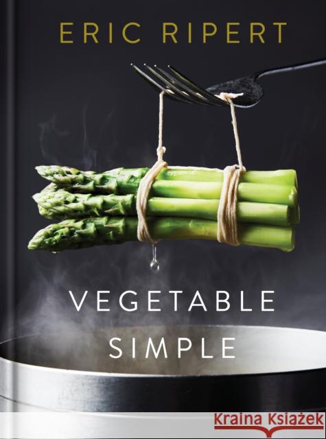 Vegetable Simple: A Cookbook Ripert, Eric 9780593132487 Random House