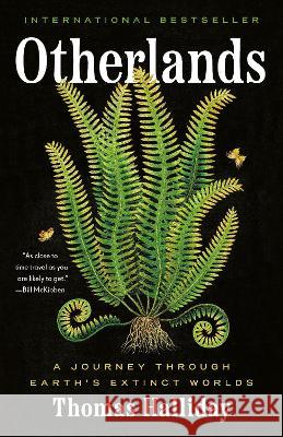 Otherlands: A Journey Through Earth\'s Extinct Worlds Thomas Halliday 9780593132906