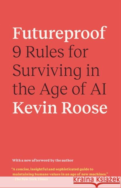 Futureproof: 9 Rules for Surviving in the Age of AI Kevin Roose 9780593133361