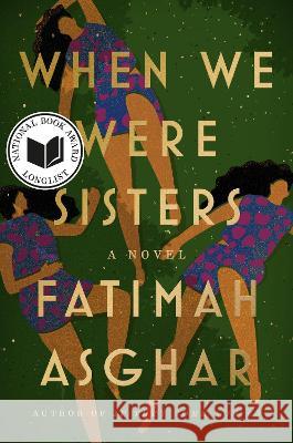 When We Were Sisters: A Novel Fatimah Asghar 9780593133477