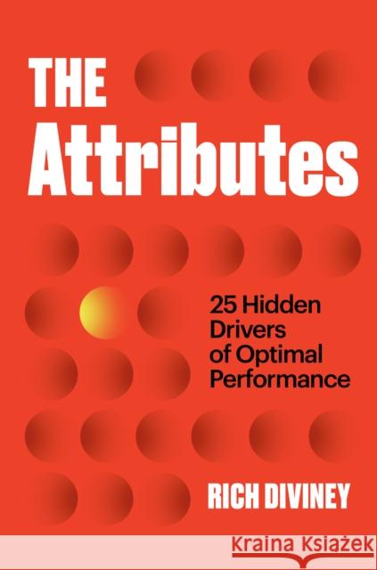 The Attributes: 25 Hidden Drivers of Optimal Performance Rich Diviney 9780593133941 Random House USA Inc