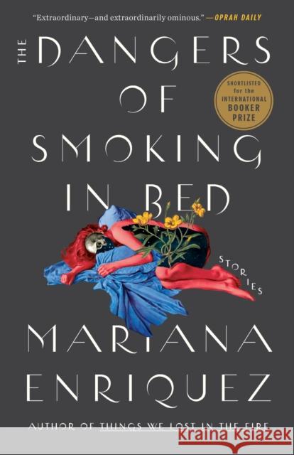 The Dangers of Smoking in Bed: Stories Mariana Enriquez Megan McDowell 9780593134092 Hogarth Press