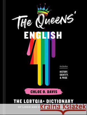 The Queens' English: The Lgbtqia+ Dictionary of Lingo and Colloquial Phrases Davis, Chloe O. 9780593135006 Clarkson Potter Publishers