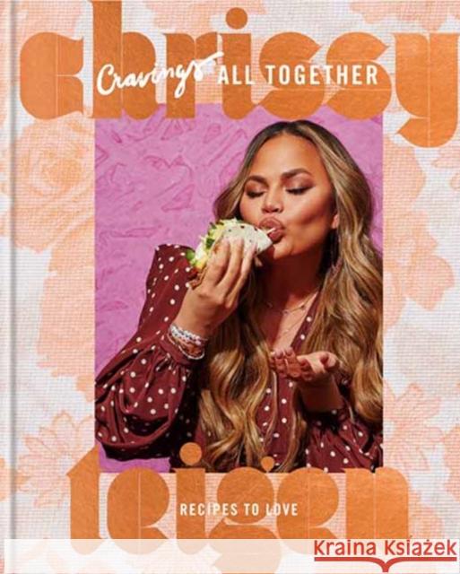 Cravings: All Together: Recipes to Love: A Cookbook Chrissy Teigen Adeena Sussman 9780593135426 Clarkson Potter Publishers