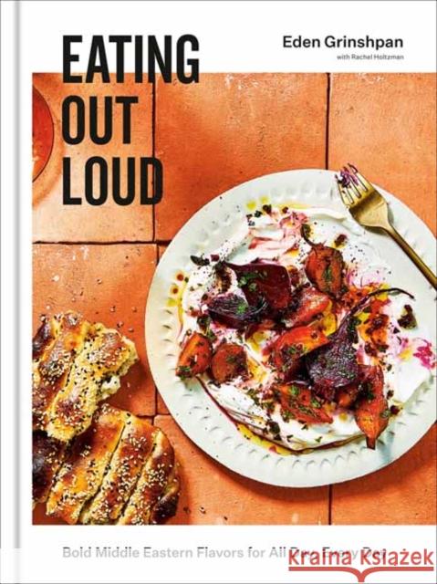 Eating Out Loud: Bold Middle Eastern Flavors for All Day, Every Day: A Cookbook Grinshpan, Eden 9780593135877 Clarkson Potter Publishers