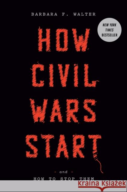 How Civil Wars Start: And How to Stop Them Barbara F. Walter 9780593137789 Crown Publishing Group (NY)