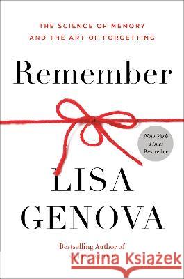 Remember: The Science of Memory and the Art of Forgetting Lisa Genova 9780593137970 Potter/Ten Speed/Harmony/Rodale