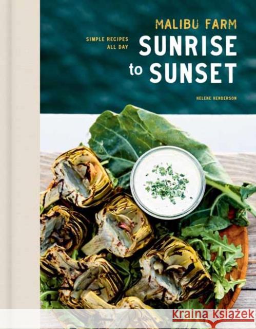 Malibu Farm Sunrise to Sunset: Simple Recipes All Day: A Cookbook Helene Henderson 9780593138724