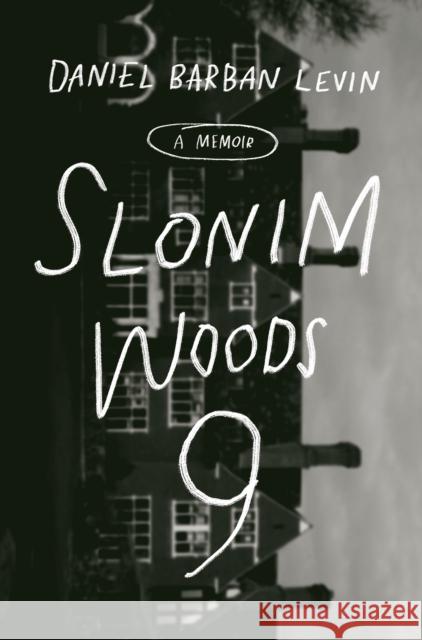Slonim Woods 9: A Memoir Daniel Barban Levin 9780593138854 Random House USA Inc