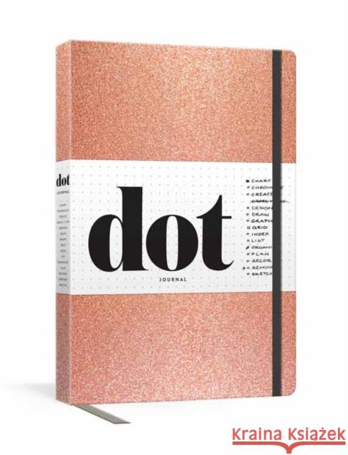 Dot Journal (Rose Gold): A Dotted, Blank Journal for List-Making, Journaling, Goal-Setting: 256 Pages with Elastic Closure and Ribbon Marker Potter Gift 9780593139387 Clarkson Potter Publishers