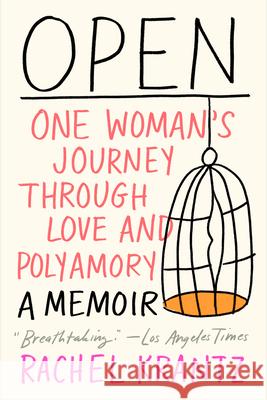 Open: One Woman's Journey Through Love and Polyamory Rachel Krantz 9780593139578