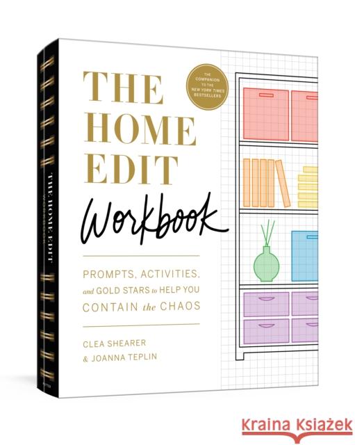 The Home Edit Workbook: Prompts, Activities, and Gold Stars to Help You Contain the Chaos Shearer, Clea 9780593139820 Clarkson Potter Publishers