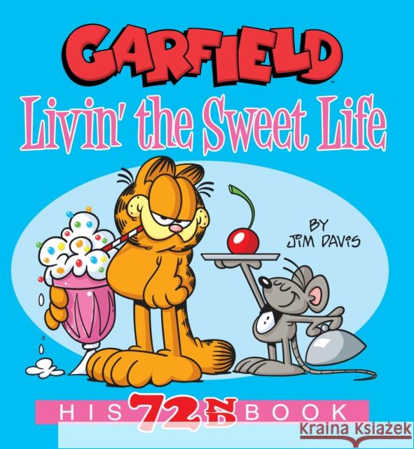 Garfield Livin' the Sweet Life: His 72nd Book Jim Davis 9780593156469 Ballantine Books