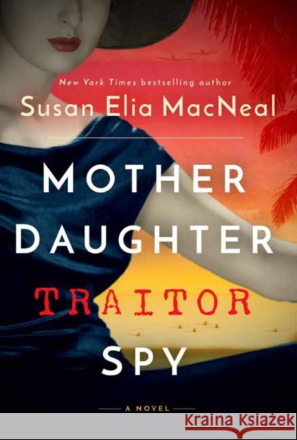 Mother Daughter Traitor Spy: A Novel Susan Elia MacNeal 9780593156957 Bantam