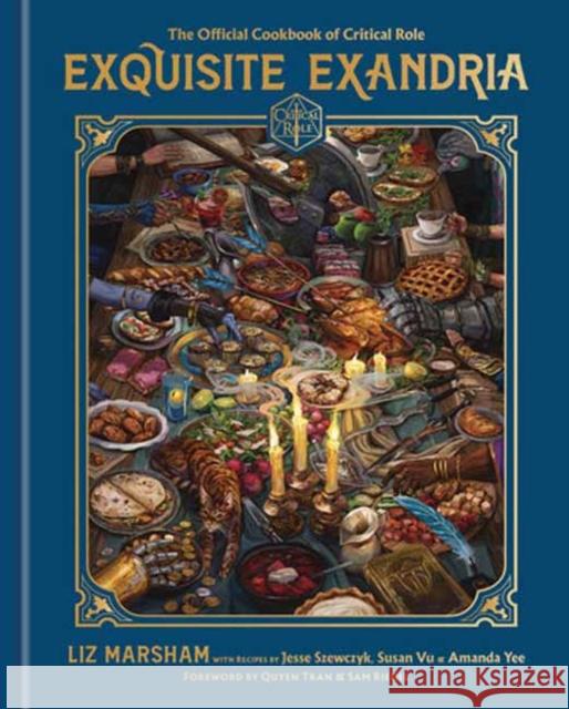 Exquisite Exandria: The Official Cookbook of Critical Role Marsham, Liz 9780593157046 Random House Worlds