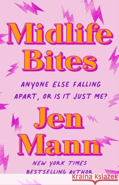 Midlife Bites: Anyone Else Falling Apart Or Is It Just Me? Jen Mann 9780593158517 Random House USA Inc