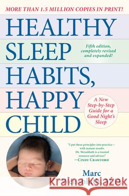 Healthy Sleep Habits, Happy Child, 5th Edition: A New Step-By-Step Guide for a Good Night's Sleep M.D. Marc Weissbluth 9780593158548 Ballantine Group
